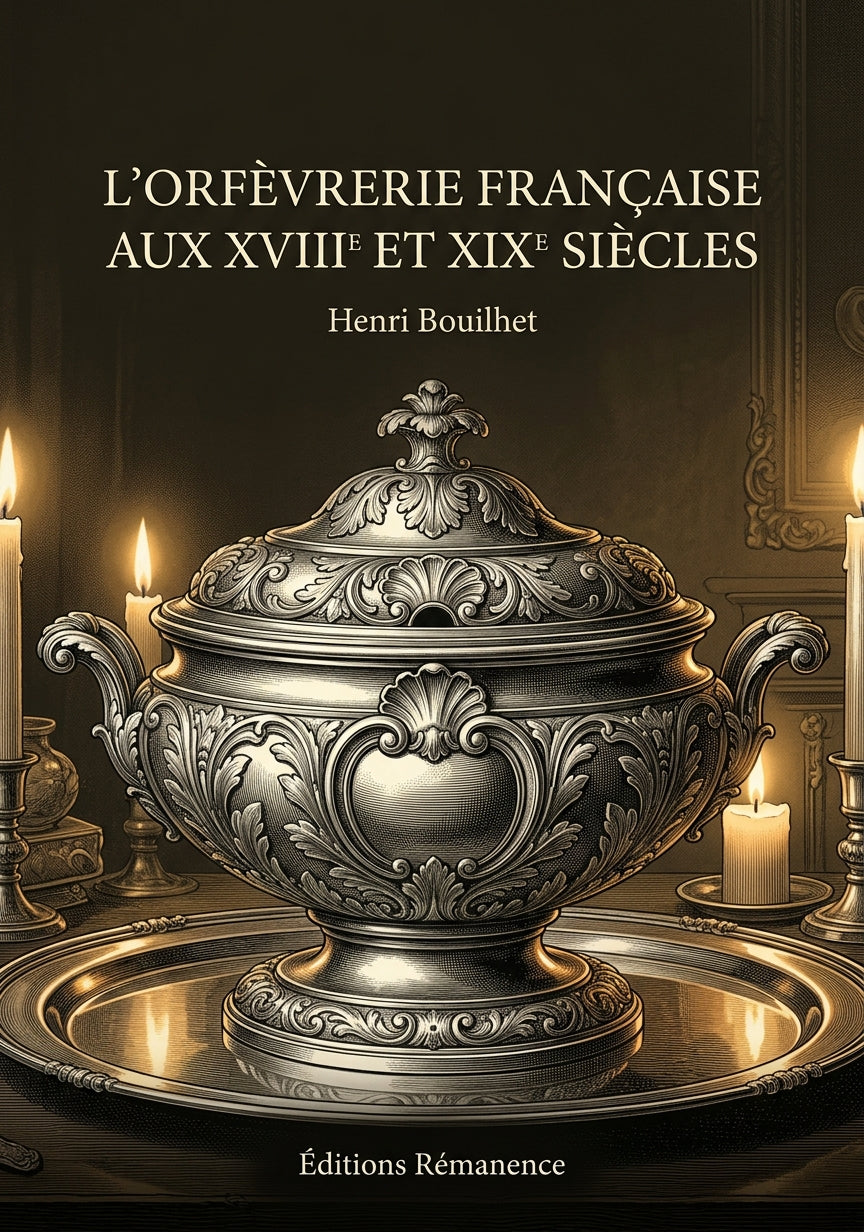 Livre L’orfèvrerie française aux XVIIIe et XIXe siècles par Henri Bouilhet - Couverture - Editions Remanence