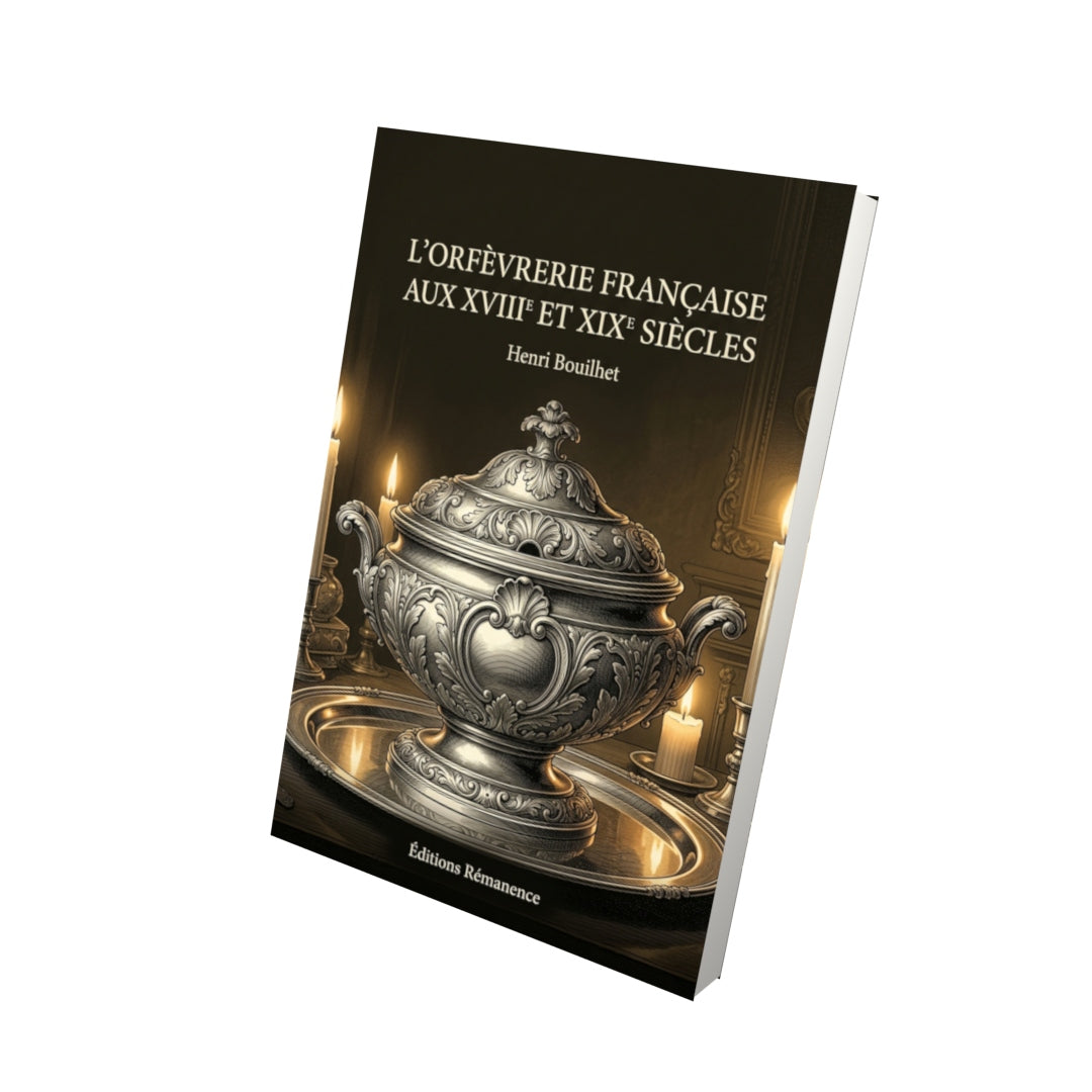 Livre L’orfèvrerie française aux XVIIIe et XIXe siècles par Henri Bouilhet - Vue 3D - Editions Remanence