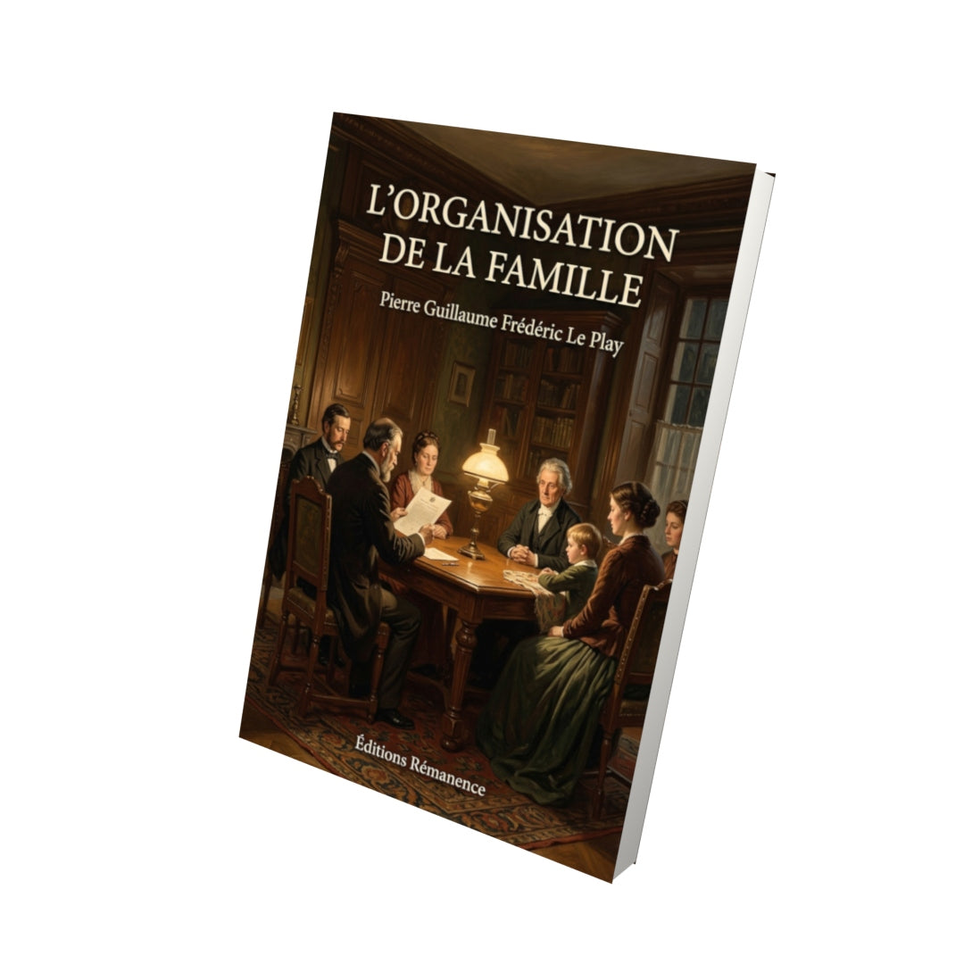 Livre L’Organisation De La Famille par Pierre Guillaume Frédéric Le Play - Vue 3D - Editions Remanence