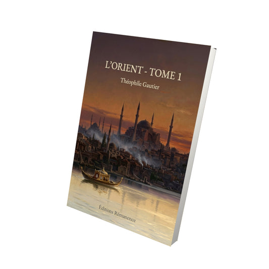 Livre L’Orient - Tome 1 par Théophile Gautier - Vue 3D - Editions Remanence