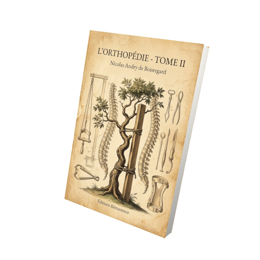 Livre L’Orthopédie - Tome II - Nicolas Andry de Boisregard - Editions Remanence