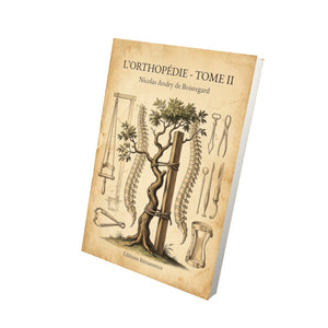 L’Orthopédie - Tome II - Nicolas Andry de Boisregard