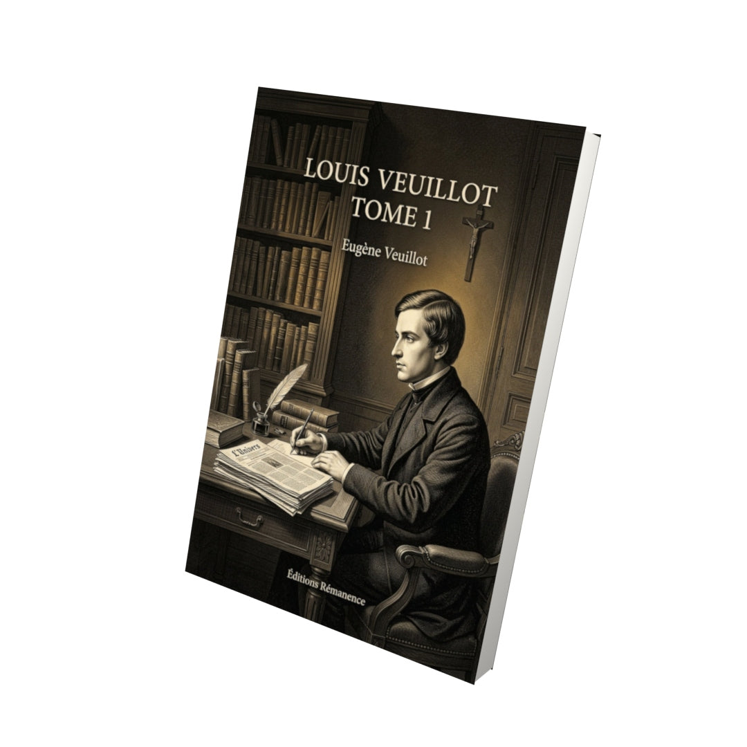 Livre Louis Veuillot Tome 1 - Eugène Veuillot - Vue 3D - Editions Remanence