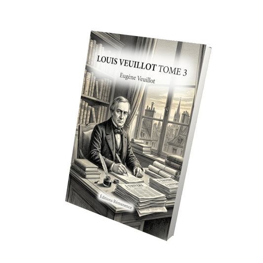 Livre Louis Veuillot Tome 3 - Eugène Veuillot - Vue 3D - Editions Remanence