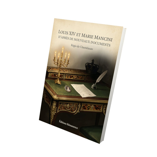 Livre Louis XIV et Marie Mancini d'après de nouveaux documents - Régis de Chantelauze - Vue 3D - Editions Remanence