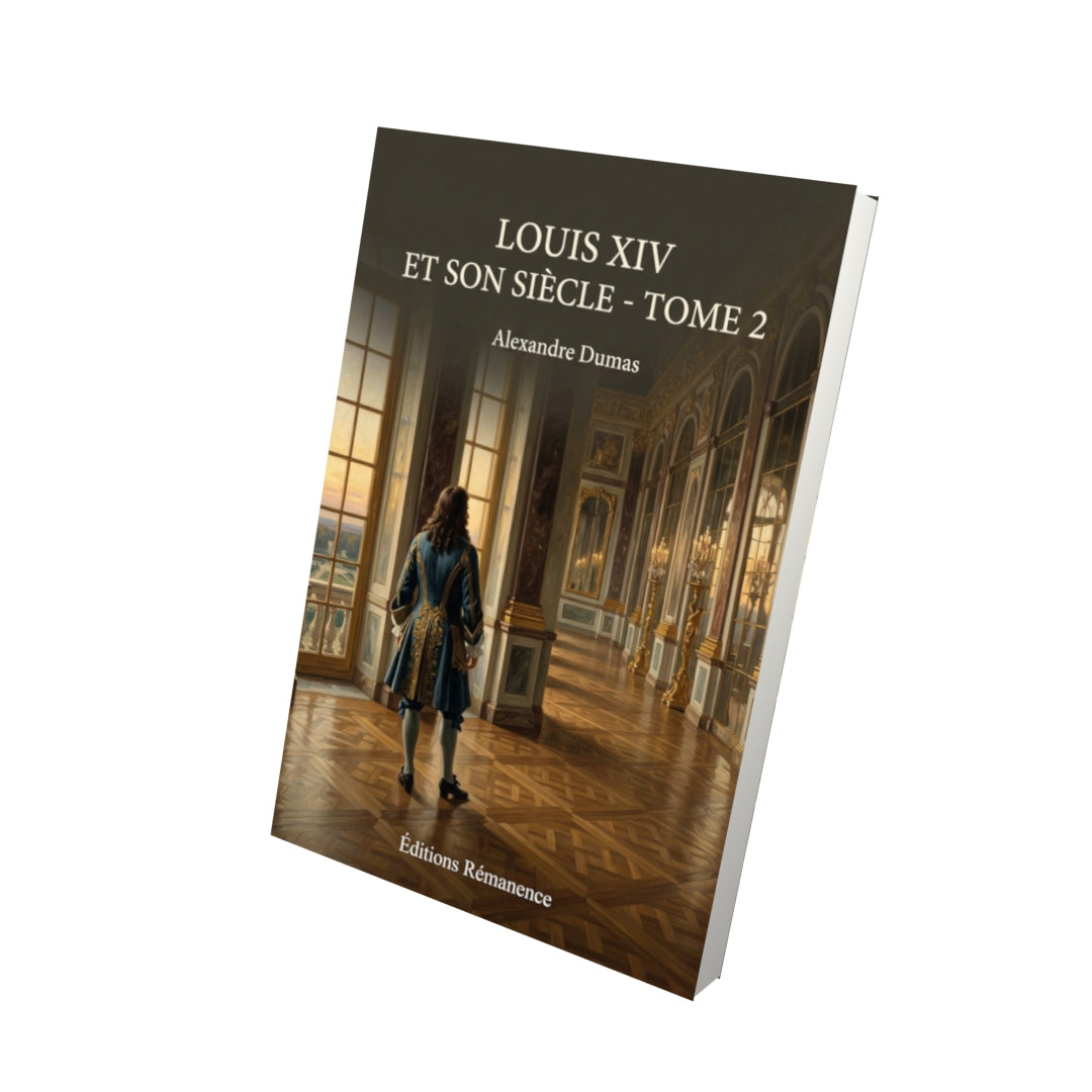 Livre Louis XIV et son siècle - Tome 2 par Alexandre Dumas - Vue 3D - Editions Remanence