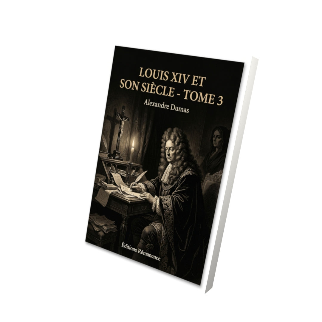 Livre Louis XIV et son siècle - Tome 3 par Alexandre Dumas - Vue 3D - Editions Remanence