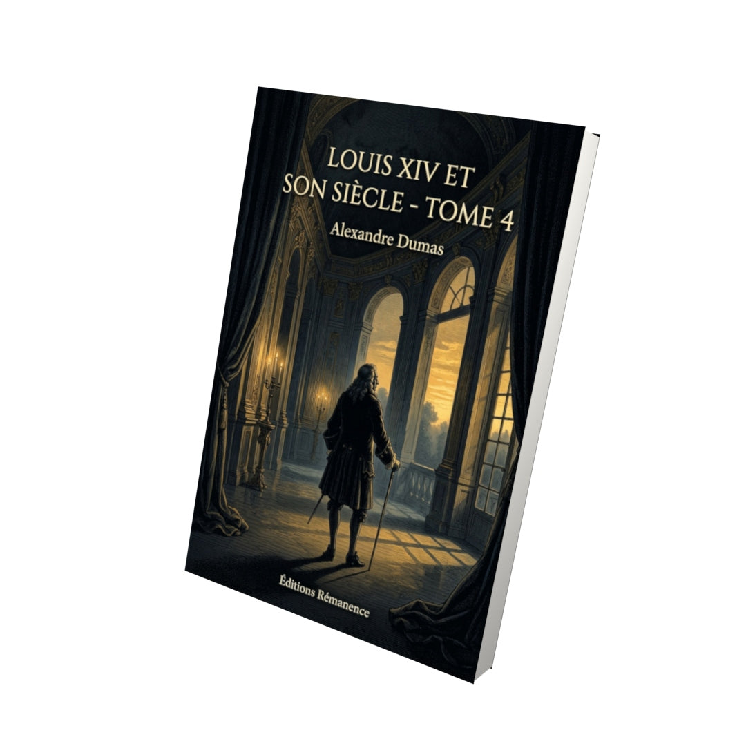 Livre Louis XIV et son siècle - Tome 4 par Alexandre Dumas - Vue 3D - Editions Remanence