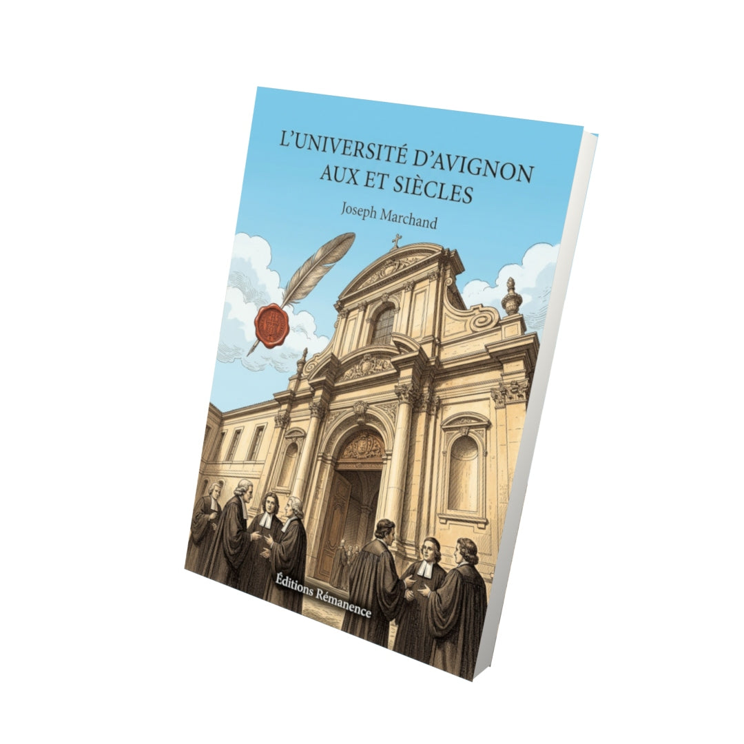 Livre L’Université d’Avignon aux  et  siècles par Joseph Marchand - Vue 3D - Editions Remanence