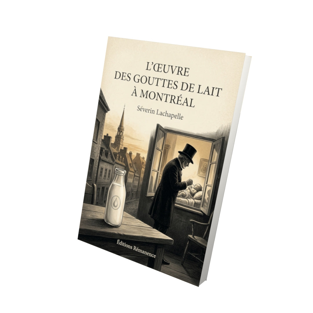 Livre L’œuvre des gouttes de lait à Montréal par Séverin Lachapelle - Vue 3D - Editions Remanence