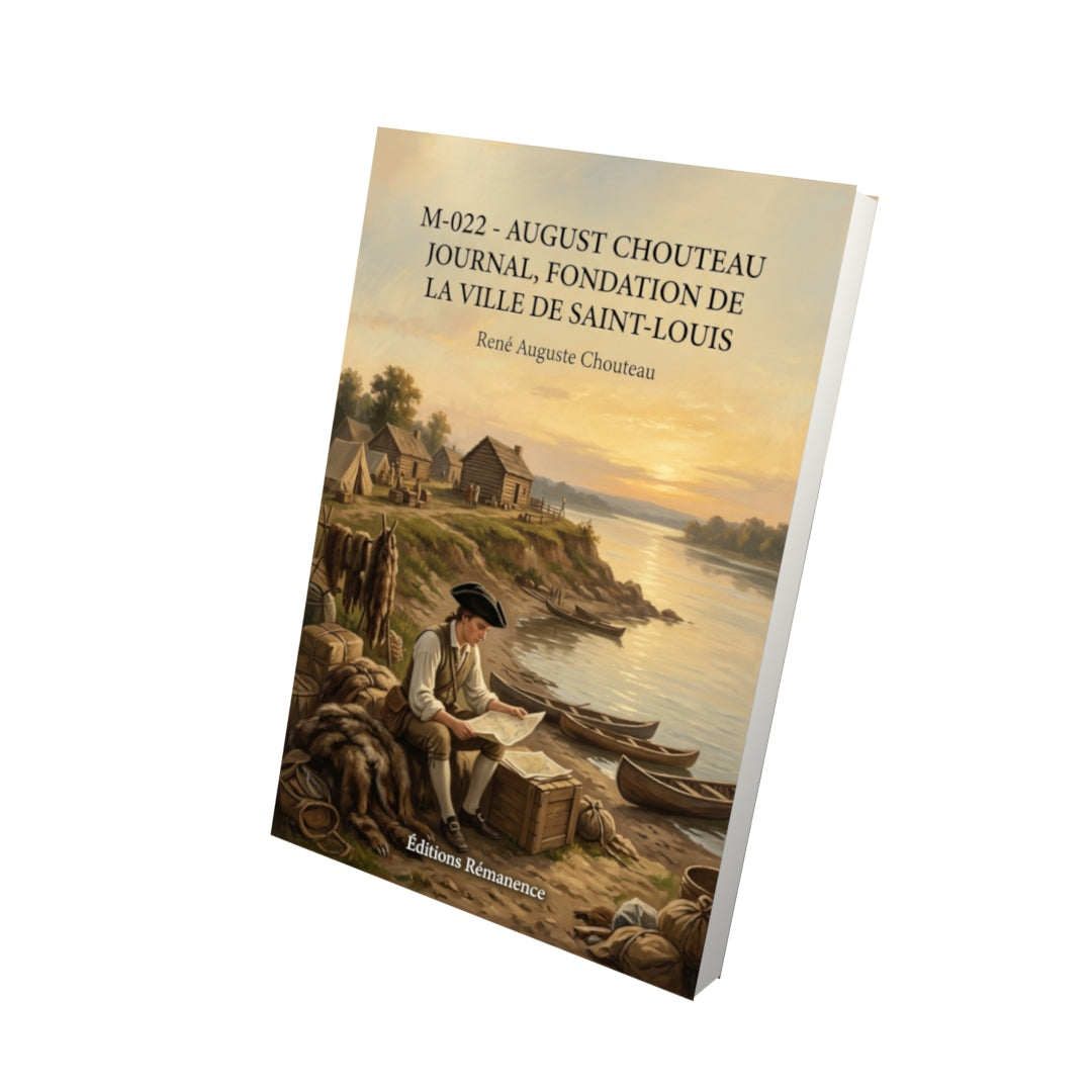 Livre M-022 - August Chouteau Journal, Fondation de la ville de Saint-Louis par René Auguste Chouteau - Vue 3D - Editions Remanence