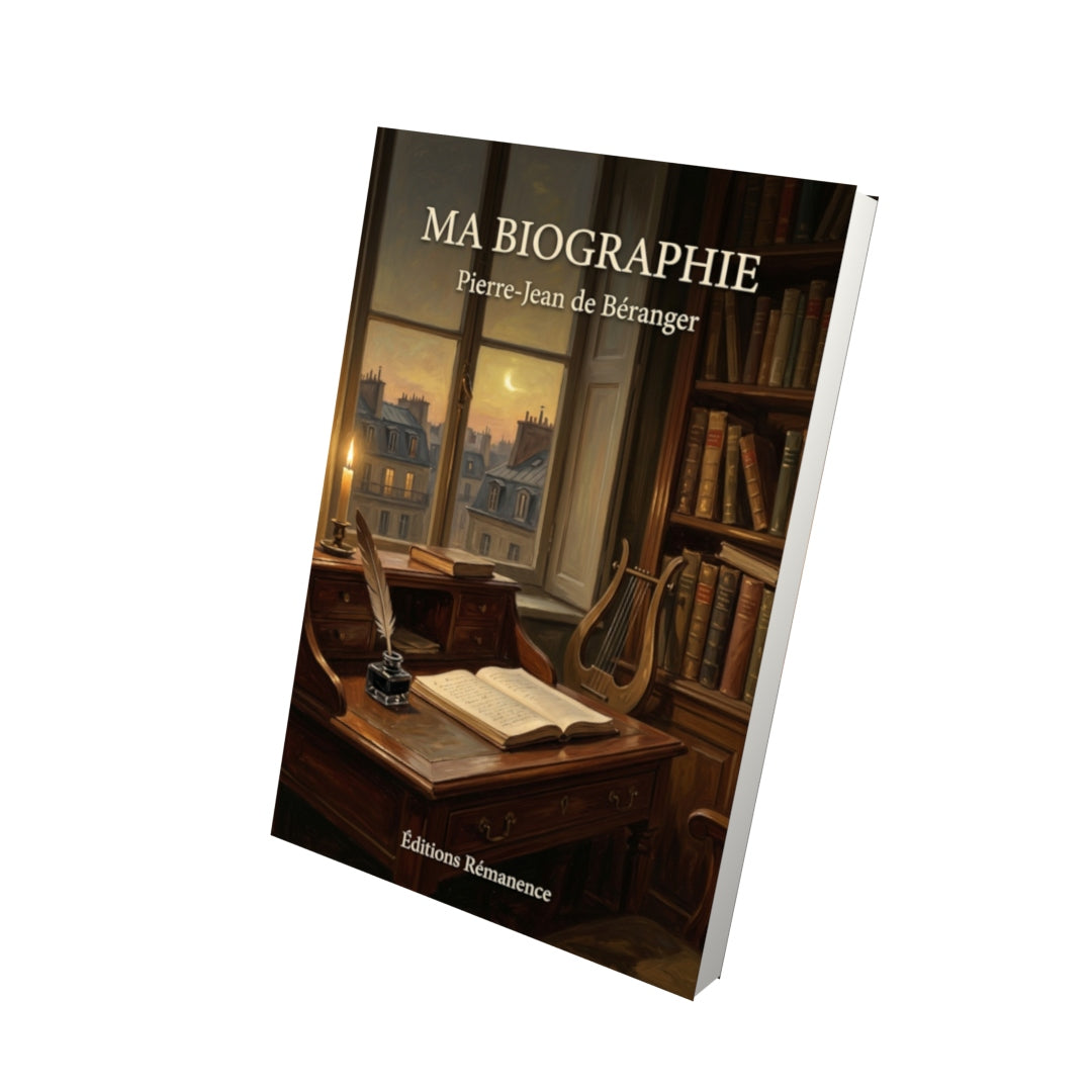 Livre Ma biographie par Pierre-Jean de Béranger - Vue 3D - Editions Remanence