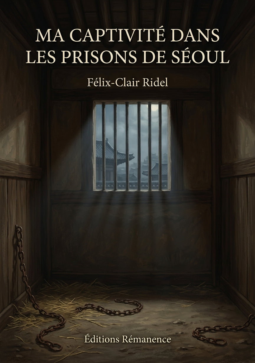 Livre Ma captivité dans les prisons de Séoul par Félix-Clair Ridel - Couverture - Editions Remanence