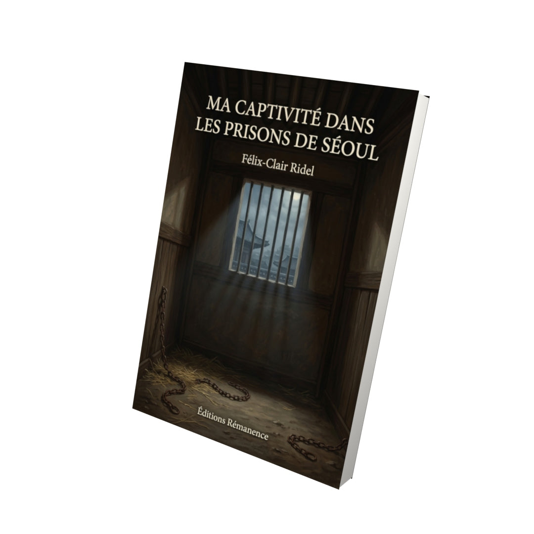 Livre Ma captivité dans les prisons de Séoul par Félix-Clair Ridel - Vue 3D - Editions Remanence