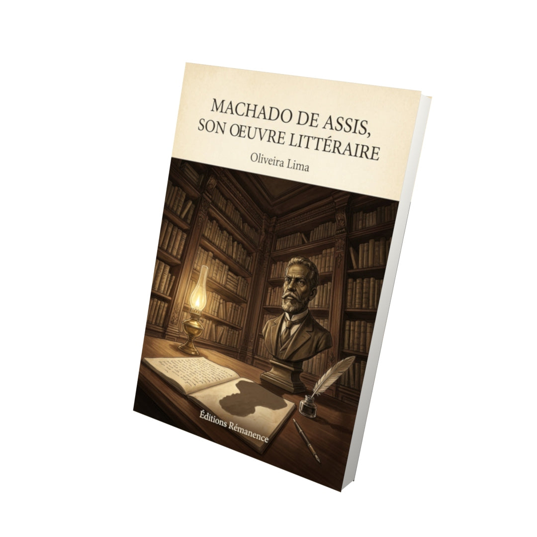 Livre Machado de Assis, Son Oeuvre Littéraire - Oliveira Lima - Vue 3D - Editions Remanence