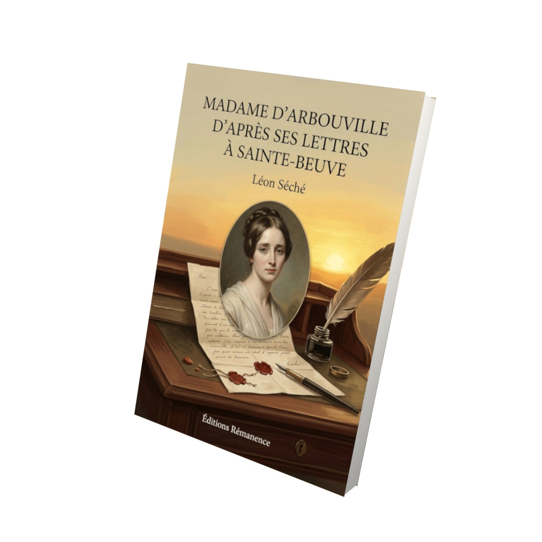 Livre Madame d’Arbouville d’après ses lettres à Sainte-Beuve par Léon Séché - Vue 3D - Editions Remanence