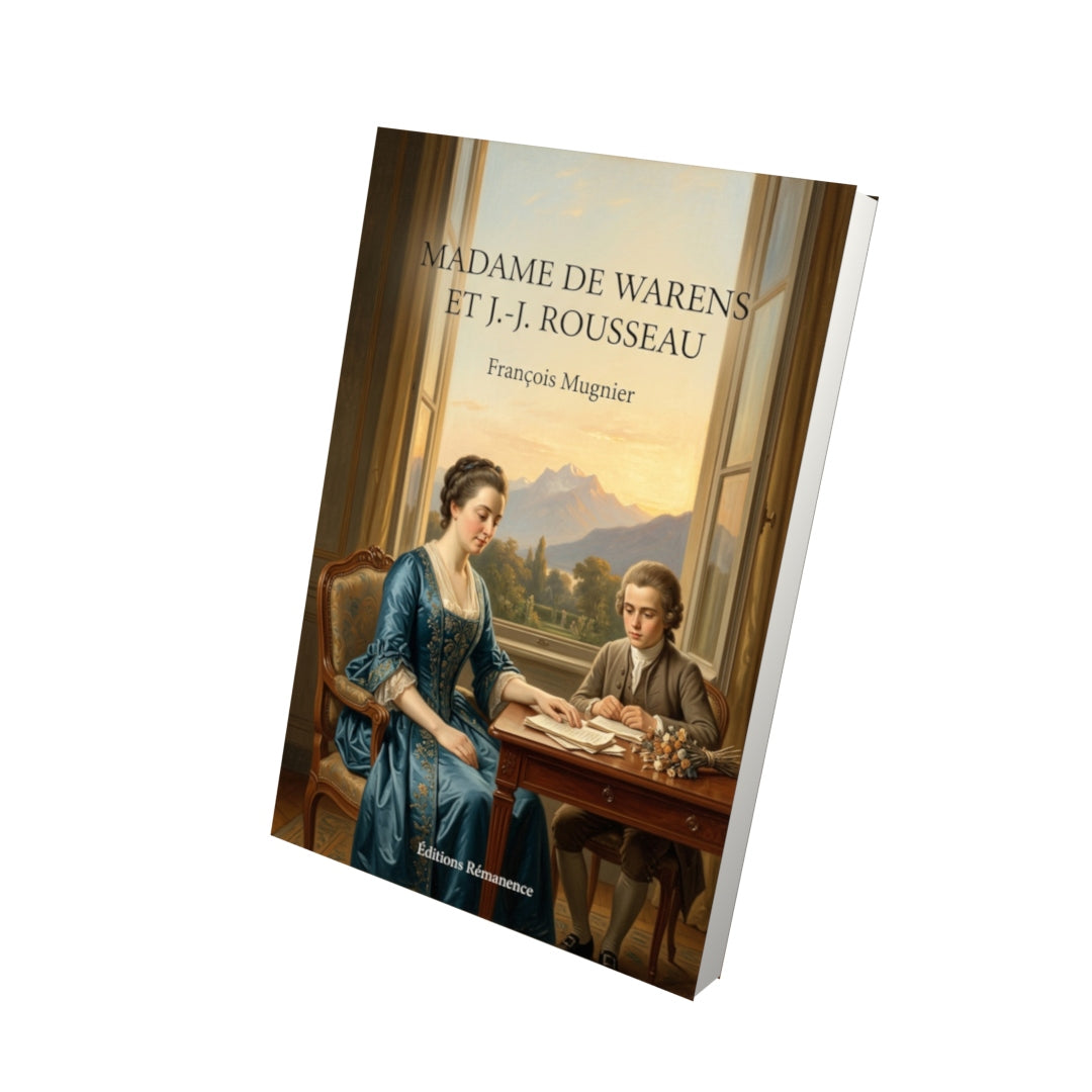 Livre Madame de Warens et J.-J. Rousseau par François Mugnier - Vue 3D - Editions Remanence