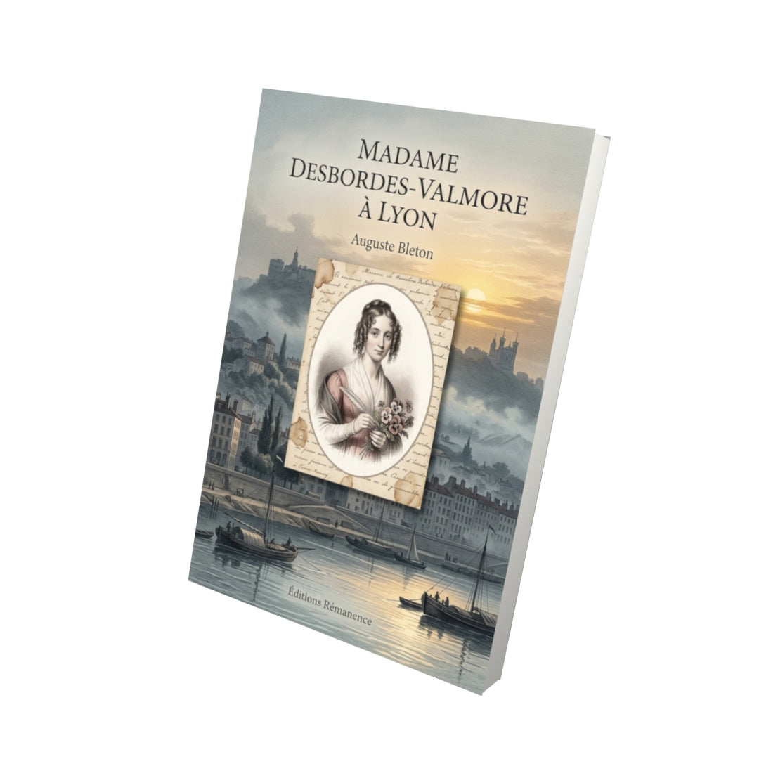 Livre Madame Desbordes-Valmore à Lyon par Auguste Bleton - Vue 3D - Editions Remanence