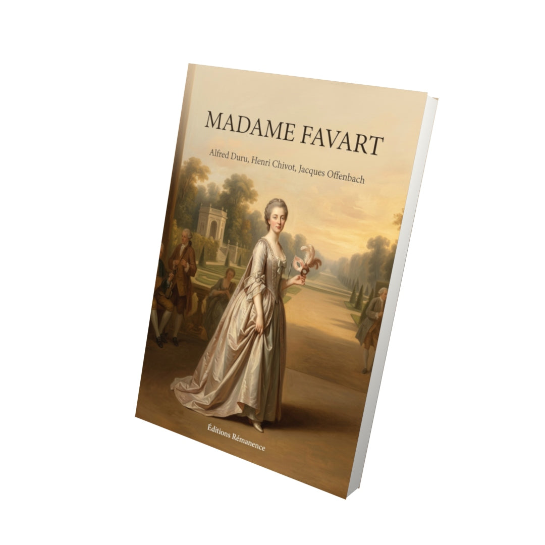 Livre Madame Favart par Alfred Duru, Henri Chivot, Jacques Offenbach - Vue 3D - Editions Remanence