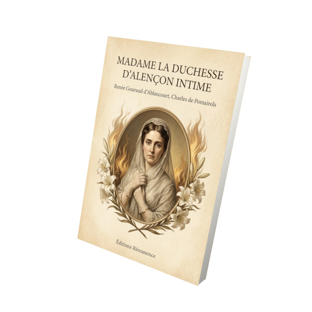 Livre Madame la Duchesse d’Alençon intime par Renée Gouraud d’Ablancourt, Charles de Pomairols - Vue 3D - Editions Remanence
