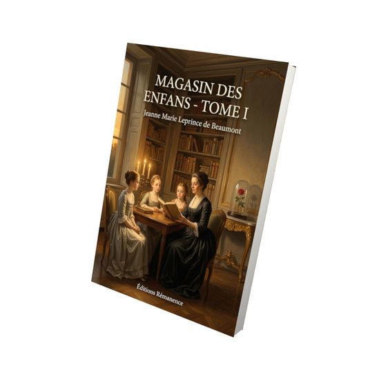 Livre Magasin des enfans - Tome I par Jeanne Marie Leprince de Beaumont - Vue 3D - Editions Remanence