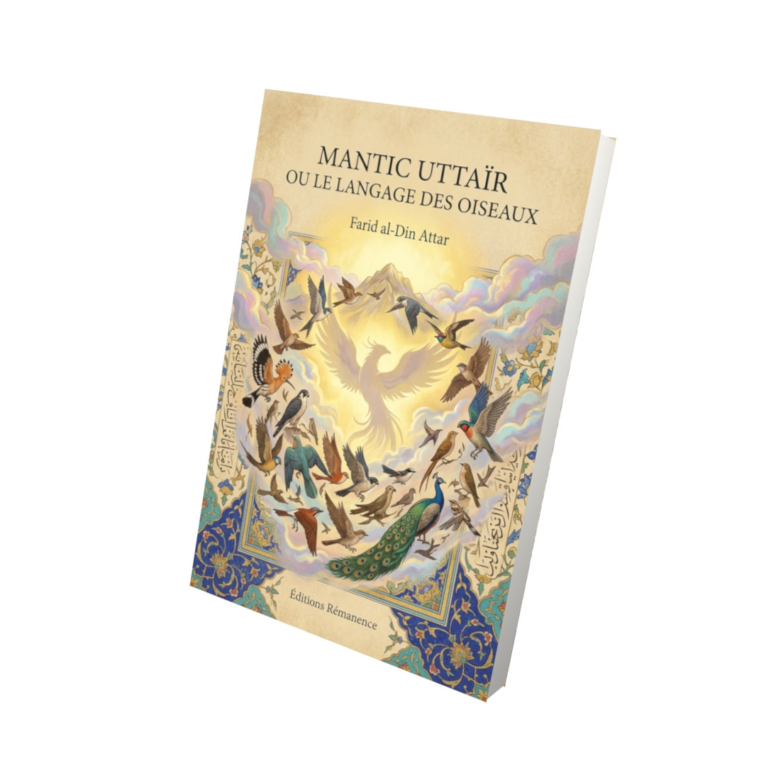 Livre Mantic uttaïr ou le Langage des oiseaux par Farid al-Din Attar - Vue 3D - Editions Remanence