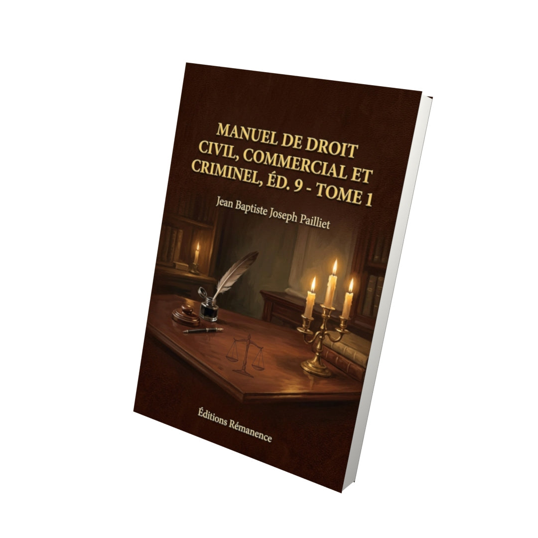 Livre Manuel de droit civil, commercial et criminel, éd. 9 - Tome 1 par Jean Baptiste Joseph Pailliet - Vue 3D - Editions Remanence