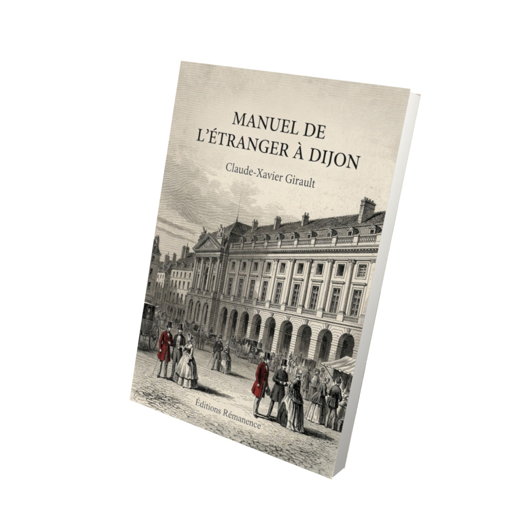 Livre Manuel de l'étranger à Dijon par Claude-Xavier Girault - Vue 3D - Editions Remanence