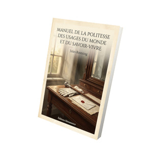 Manuel de la politesse des usages du monde et du savoir-vivre - Jules Rostaing