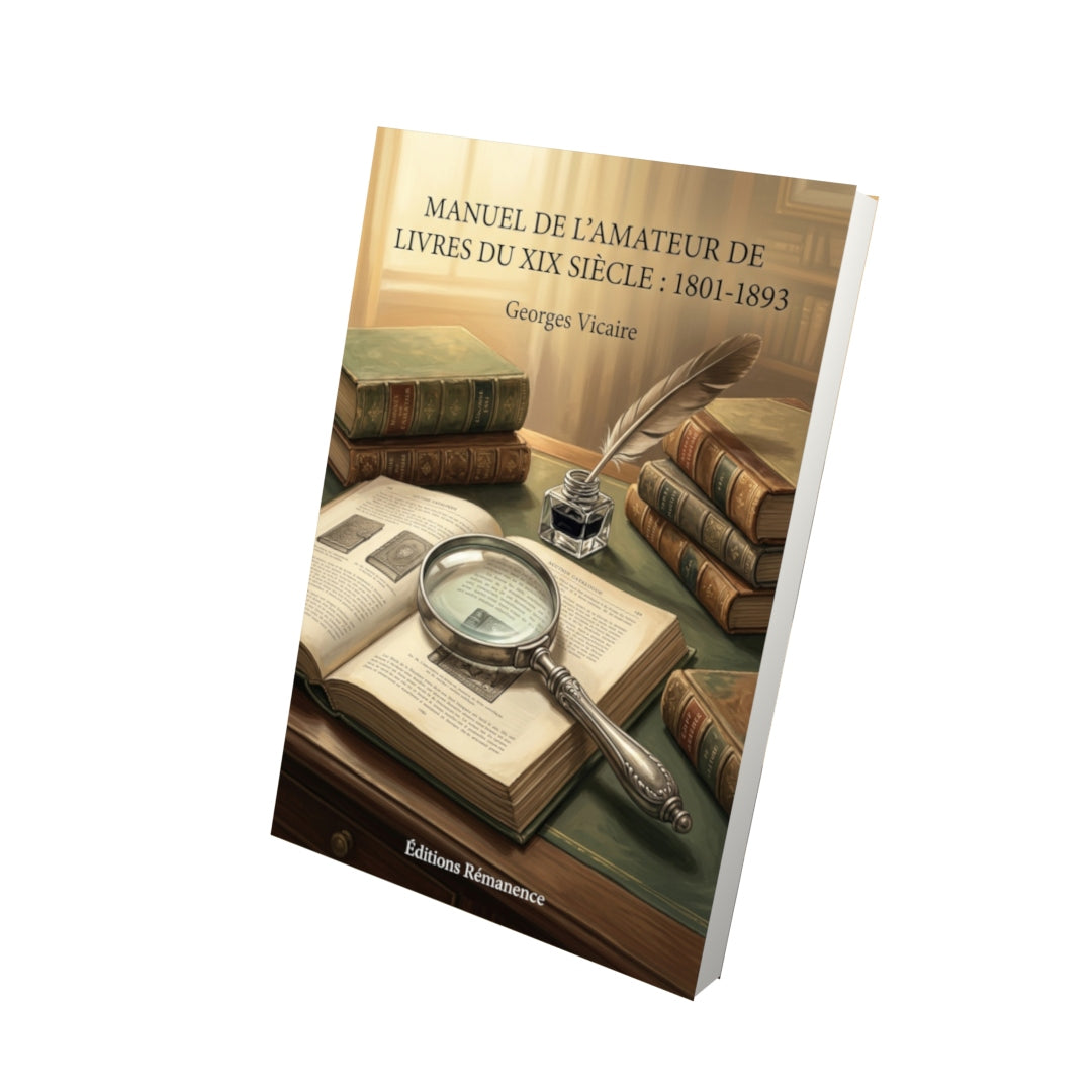 Livre Manuel de l’amateur de livres du XIX siècle par Georges Vicaire - Vue 3D - Editions Remanence