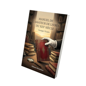 Manuel de l’amateur de livres du XIXe siècle - Georges Vicaire