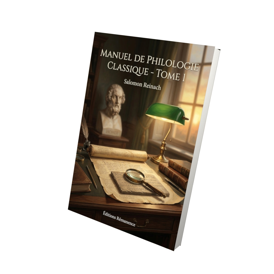 Livre Manuel de philologie classique - Tome 1 par Salomon Reinach - Vue 3D - Editions Remanence