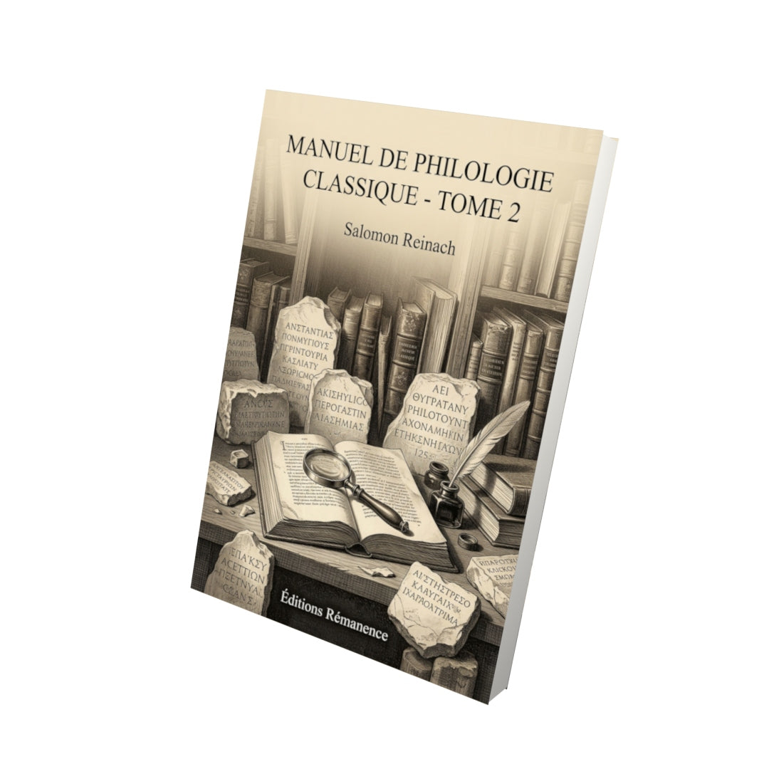 Livre Manuel de philologie classique - Tome 2 par Salomon Reinach - Vue 3D - Editions Remanence