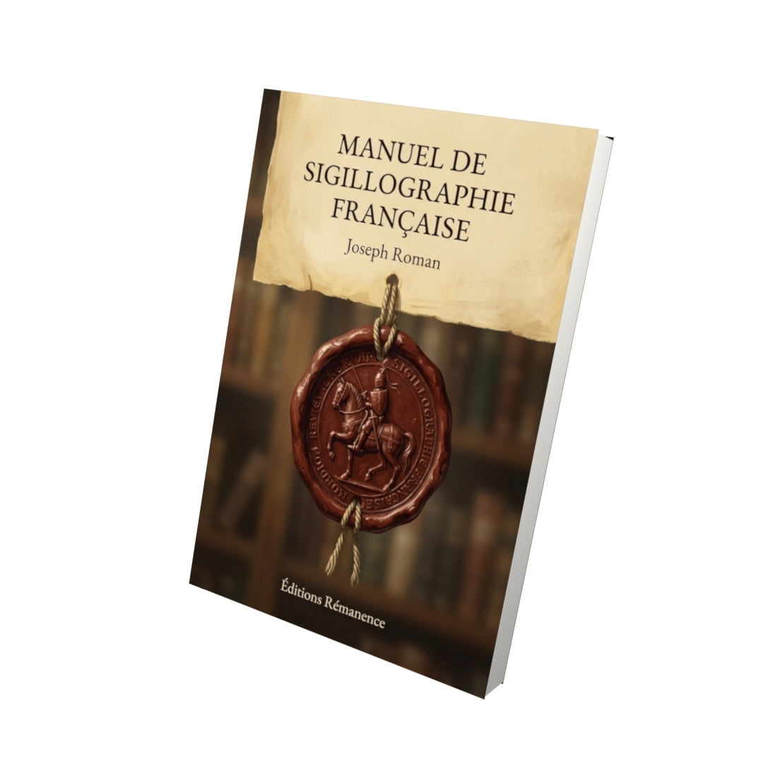 Livre Manuel de sigillographie française par Joseph Roman - Vue 3D - Editions Remanence