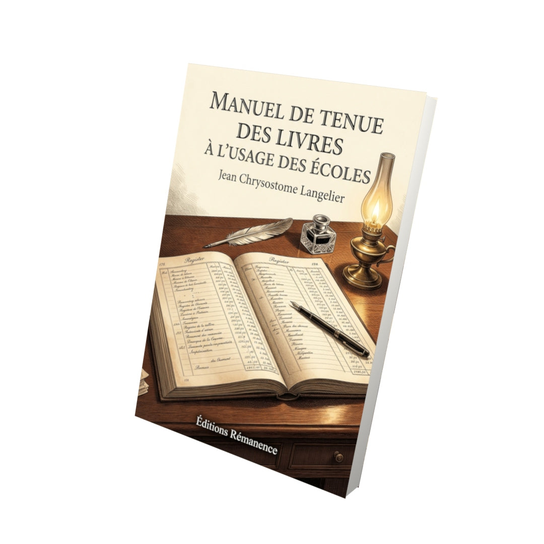 Livre Manuel de tenue des Livres à l’usage des écoles par Jean Chrysostome Langelier - Vue 3D - Editions Remanence