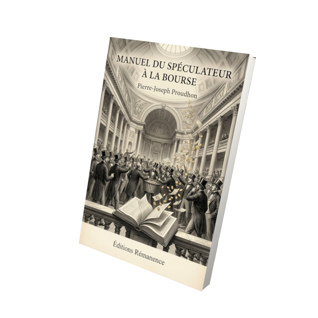 Livre Manuel du Spéculateur à la Bourse par Pierre-Joseph Proudhon - Vue 3D - Editions Remanence
