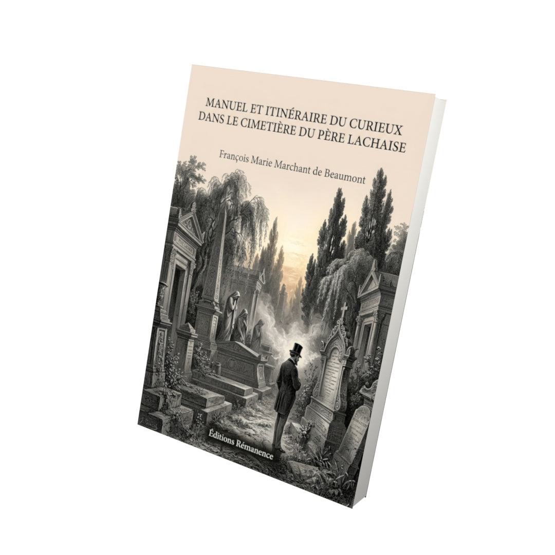 Livre Manuel et itinéraire du curieux dans le cimetière du Père la Chaise par François Marie Marchant de Beaumont - Vue 3D - Editions Remanence