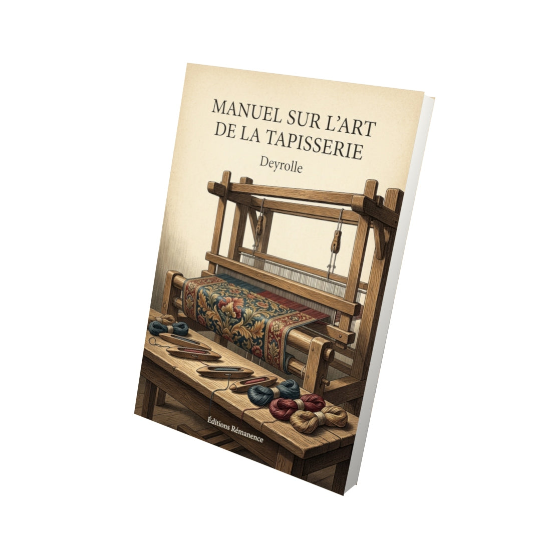 Livre Manuel sur l'art de la tapisserie par Deyrolle - Vue 3D - Editions Remanence
