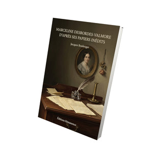 Marceline Desbordes-Valmore d’après ses papiers inédits - Jacques Boulenger