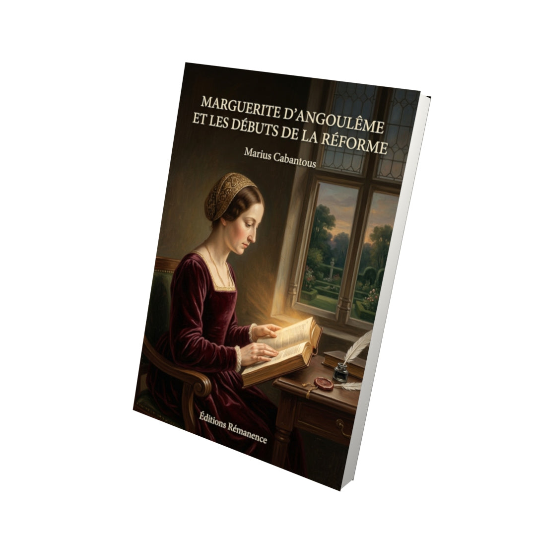 Livre Marguerite d’Angoulême et les Débuts de la Réforme par Marius Cabantous - Vue 3D - Editions Remanence