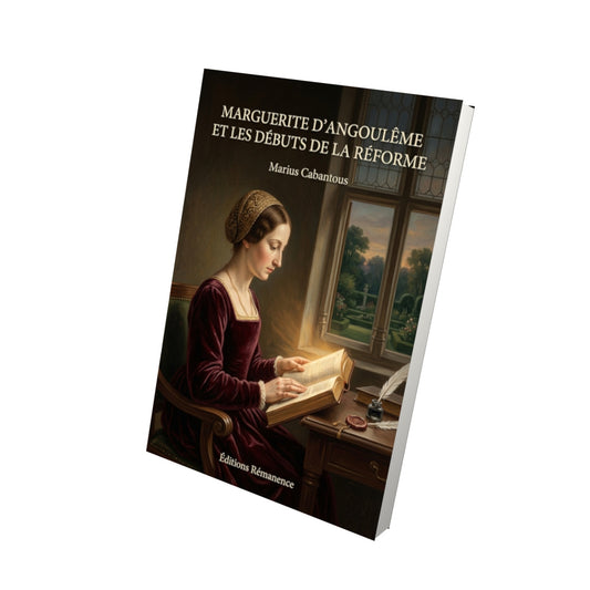 Livre Marguerite d’Angoulême et les Débuts de la Réforme par Marius Cabantous - Vue 3D - Editions Remanence