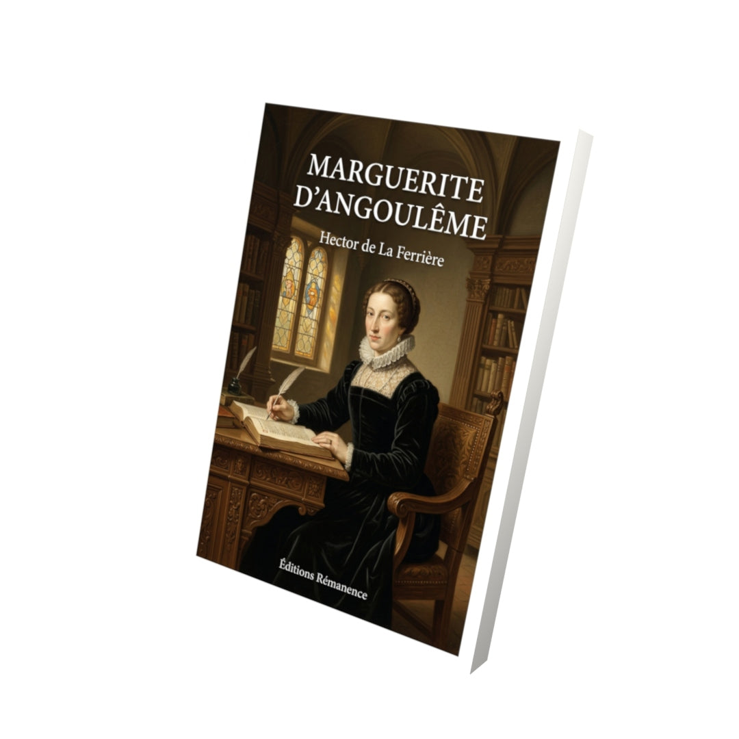 Livre Marguerite d’Angoulême par Hector de La Ferrière - Vue 3D - Editions Remanence