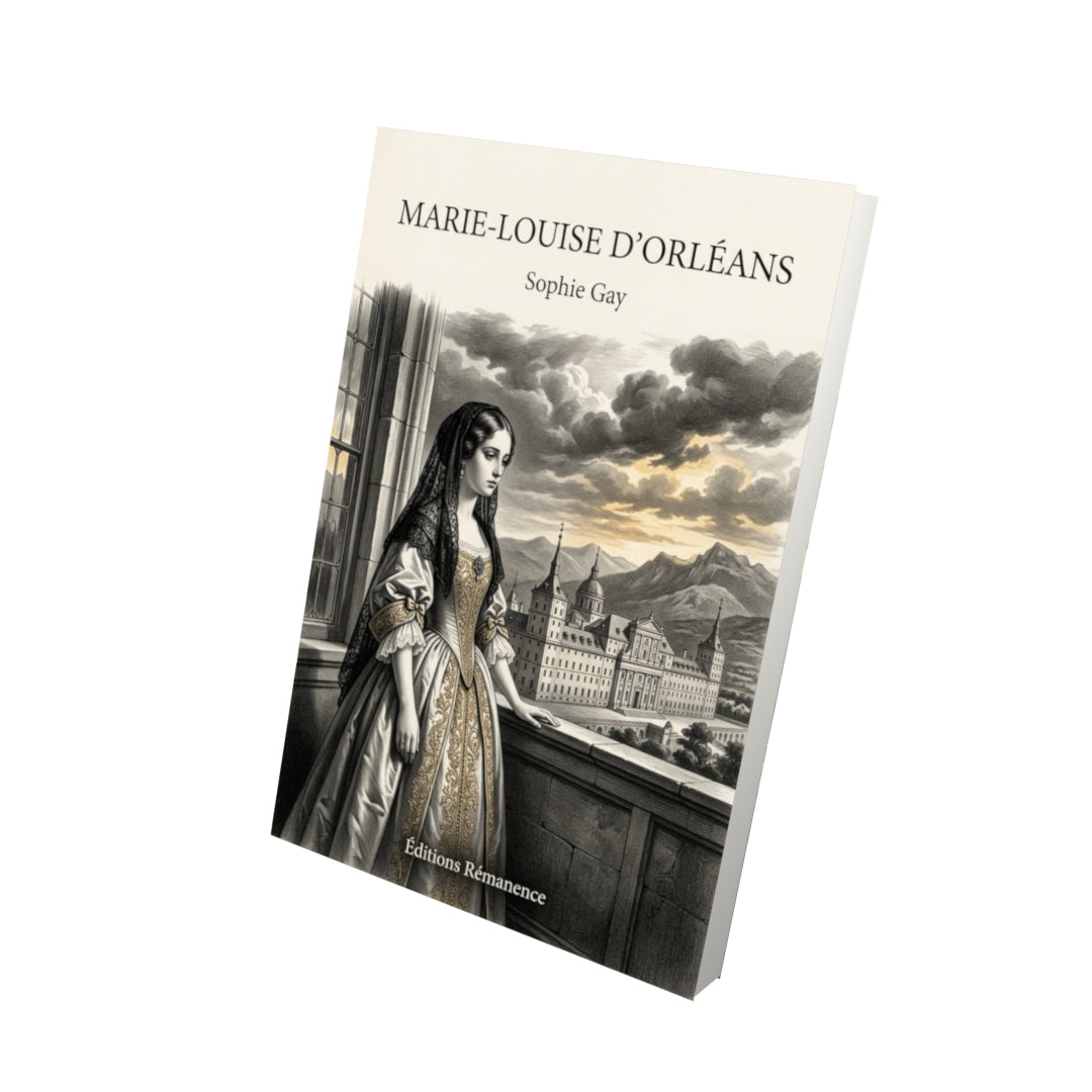 Livre Marie-Louise d’Orléans par Sophie Gay - Vue 3D - Editions Remanence