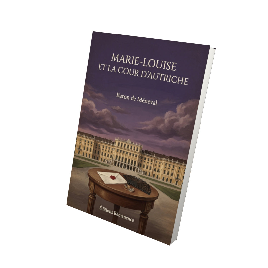 Livre Marie-Louise et la cour d'Autriche - Baron de Méneval - Vue 3D - Editions Remanence