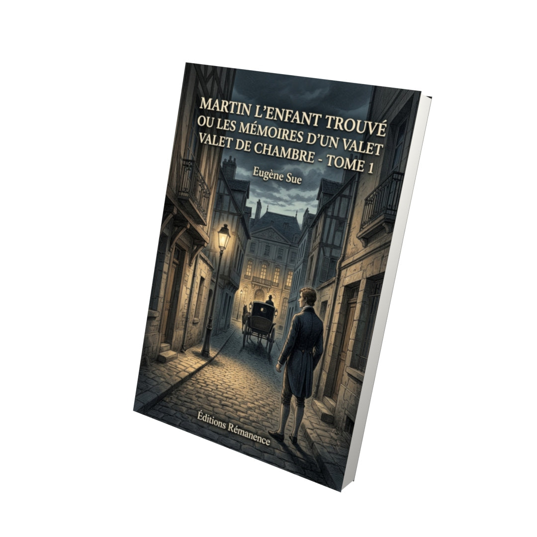 Livre Martin l’enfant trouvé ou les mémoires d’un valet de chambre - Tome 1 par Eugène Sue - Vue 3D - Editions Remanence