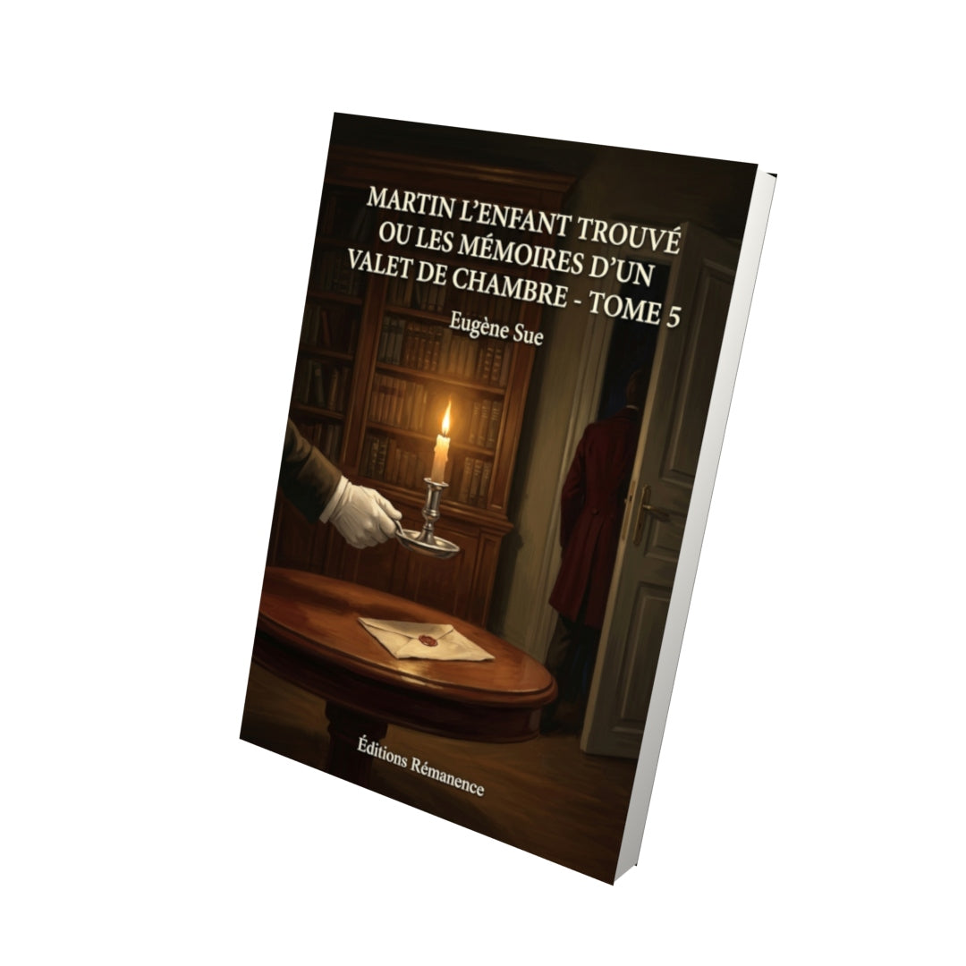 Livre Martin l’enfant trouvé ou les mémoires d’un valet de chambre - Tome 5 par Eugène Sue - Vue 3D - Editions Remanence