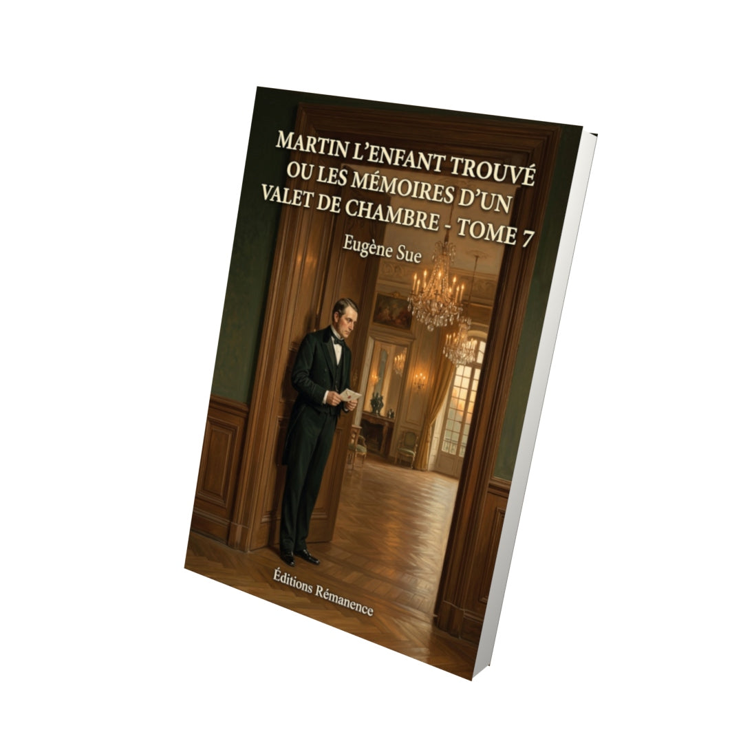 Livre Martin l’enfant trouvé ou les mémoires d’un valet de chambre - Tome 7 par Eugène Sue - Vue 3D - Editions Remanence