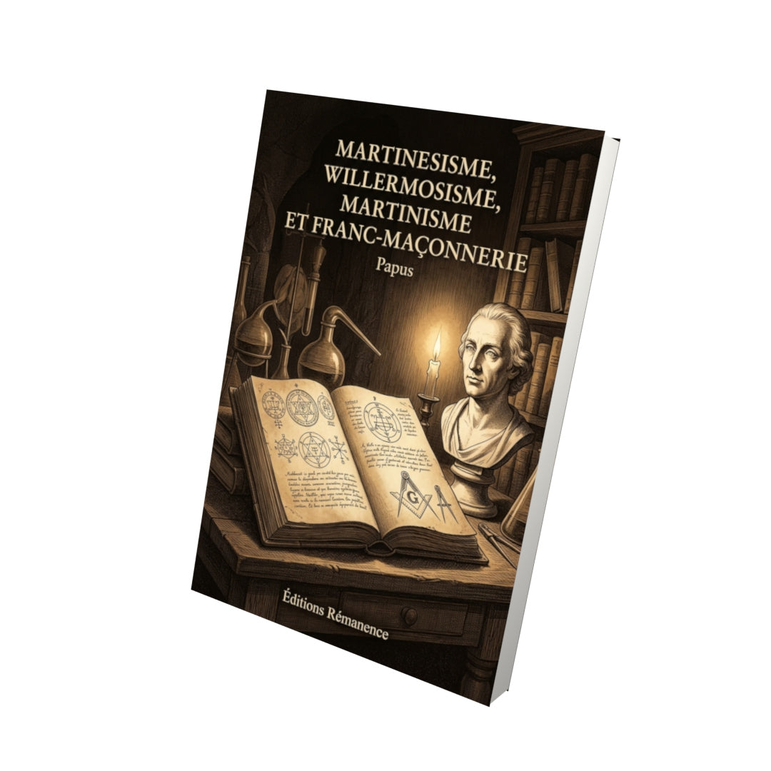 Livre Martinesisme, Willermosisme, Martinisme et Franc-Maçonnerie par Papus - Vue 3D - Editions Remanence