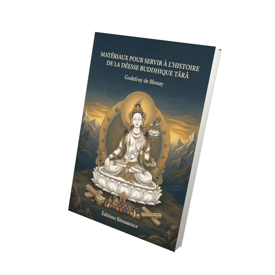 Livre Matériaux pour servir à l’histoire de la déesse buddhique Târâ par Godefroy de Blonay - Vue 3D - Editions Remanence