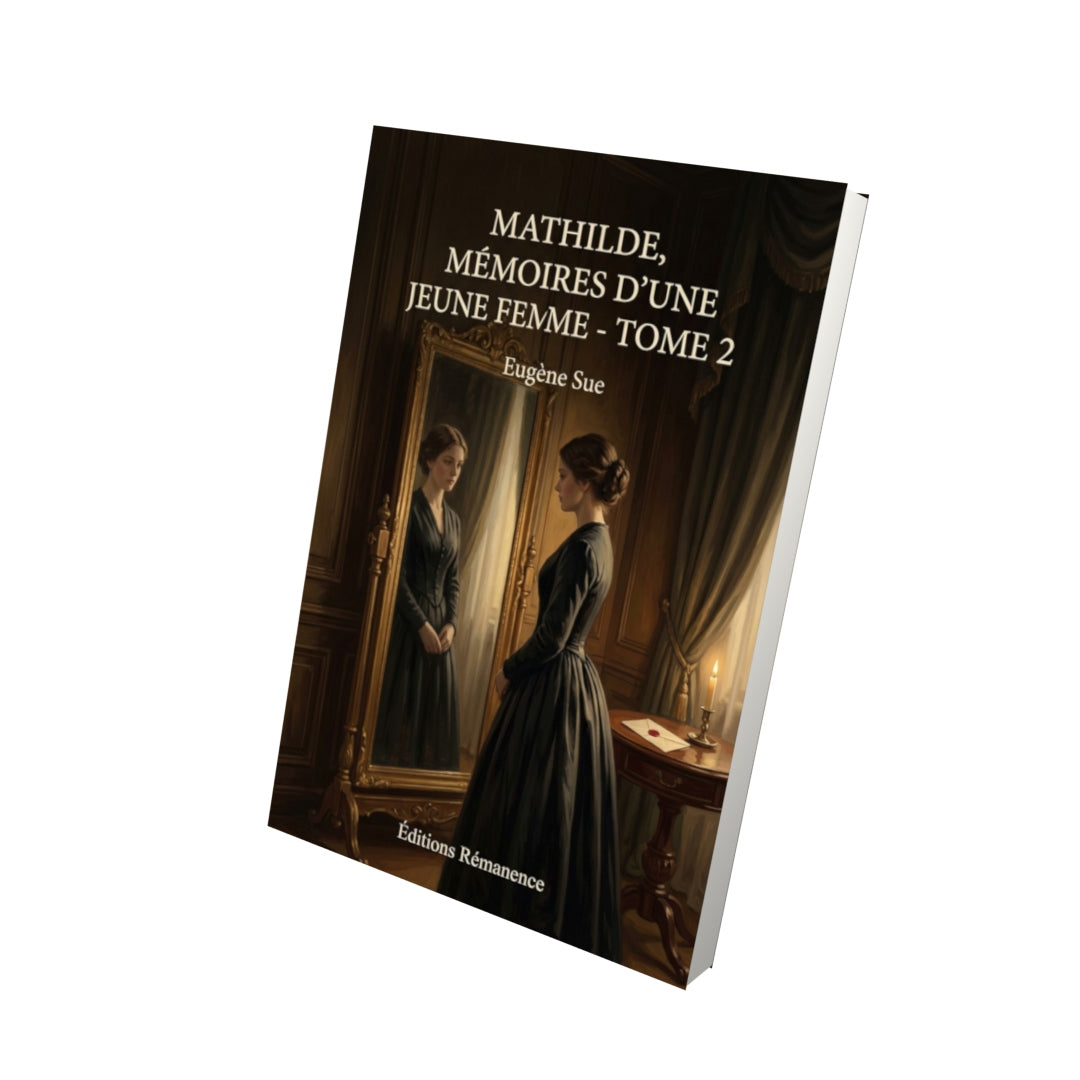 Livre Mathilde, Mémoires d’une jeune femme - Tome 2 par Eugène Sue - Vue 3D - Editions Remanence